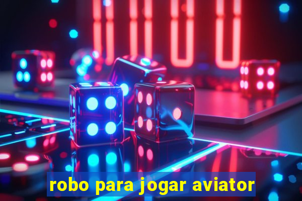 robo para jogar aviator